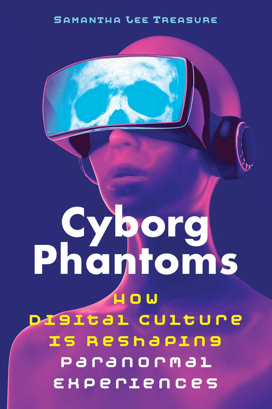 Cyborg Phantoms: How Digital Culture Is Reshaping Paranormal Experiences