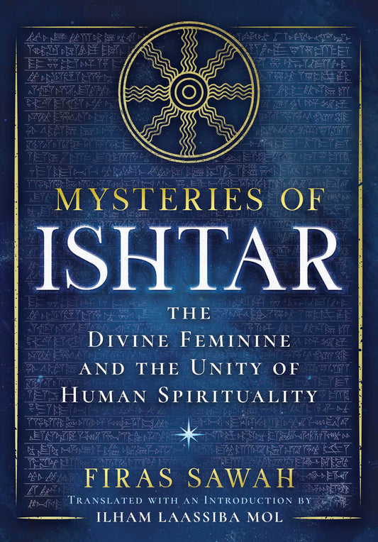 Mysteries of Ishtar: The Divine Feminine and the Unity of Human Spirituality
