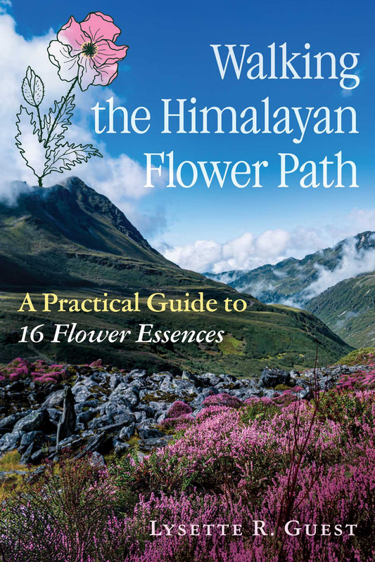 Walking the Himalayan Flower Path: A Practical Guide to 16 Flower Essences