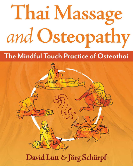 Thai Massage and Osteopathy: The Mindful Touch Practice of Osteothai