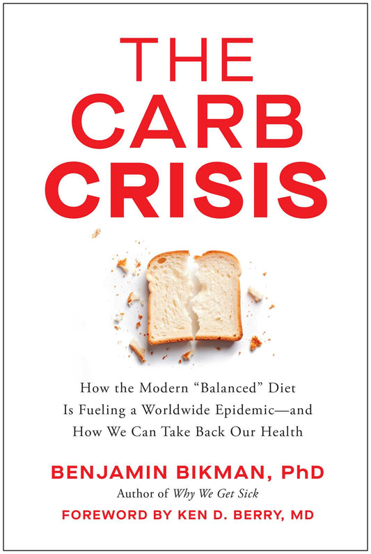 The Carb Crisis : How the Modern "Balanced" Diet Is Fueling a Worldwide Epidemic-and How We Can Take Back Our Health