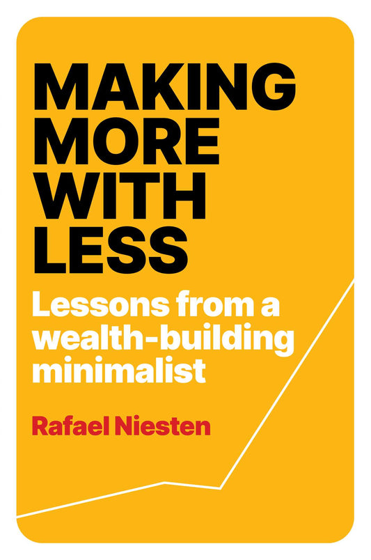 Making More With Less: Lessons From a Wealth-Building Minimalist
