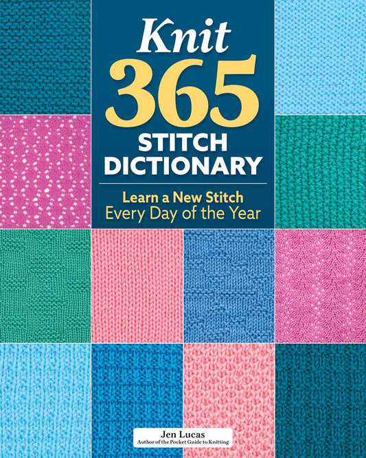 Knit 365 Stitch Dictionary: Learn a New Stitch Every Day of the Year