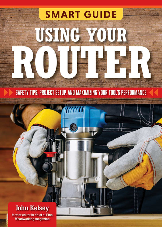 Smart Guide: Using Your Router: Safety Tips and Project Setup for Quality Results