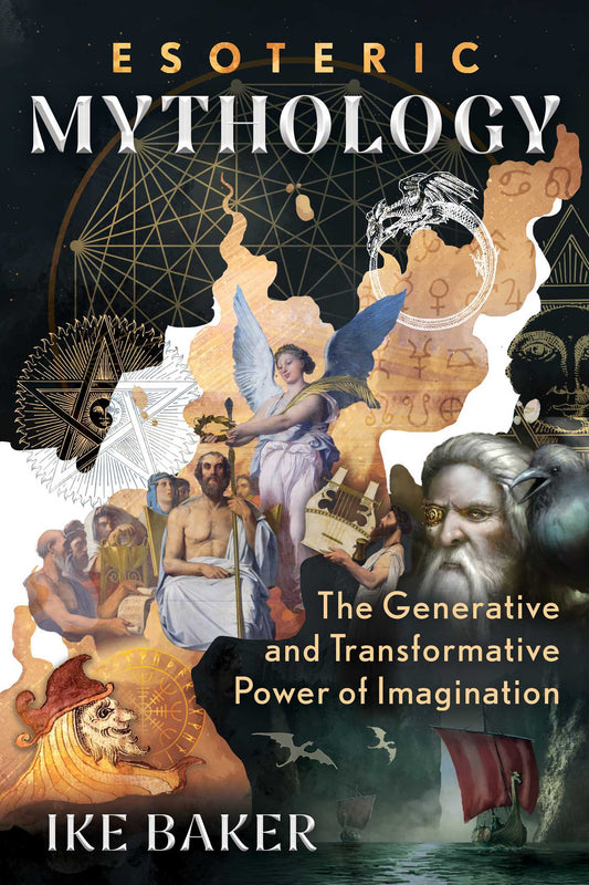 Esoteric Mythology: The Generative and Transformative Power of Imagination