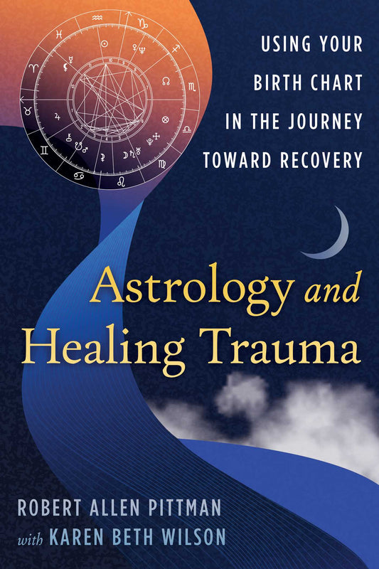 Astrology and Healing Trauma: Using Your Birth Chart in the Journey Toward Recovery