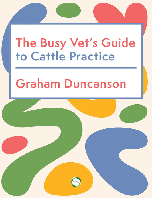 The Busy Vet's Guide to Cattle Practice