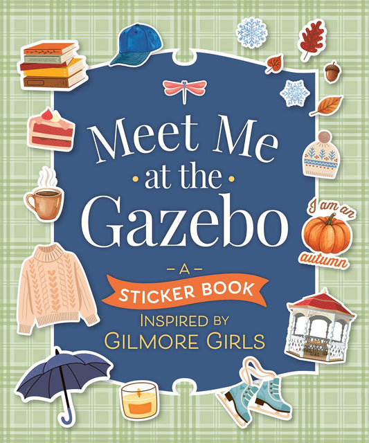 Meet Me at the Gazebo: A Sticker Book Inspired by Gilmore Girls
