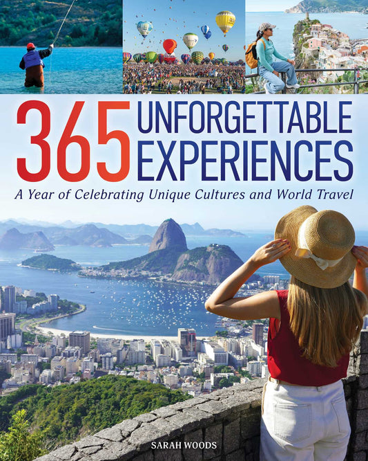 365 Unforgettable Experiences: A Year of Celebrating Unique Cultures and World Travel