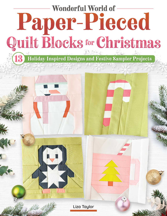 Wonderful World of Paper-Pieced Quilt Blocks for Christmas: 13 Holiday-Inspired Designs and Festive Sampler Projects