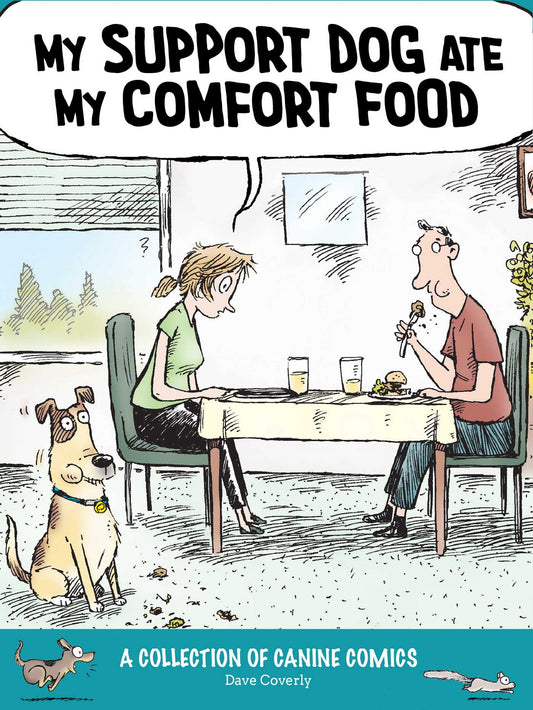 My Support Dog Ate My Comfort Food: A Collection of Canine Comics