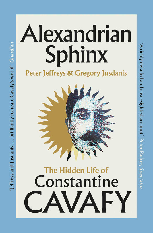 Alexandrian Sphinx: The Hidden Life of Constantine Cavafy