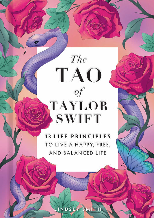 The Tao of Taylor Swift: 13 Principles to Live a Happy, Free, and Balanced Life