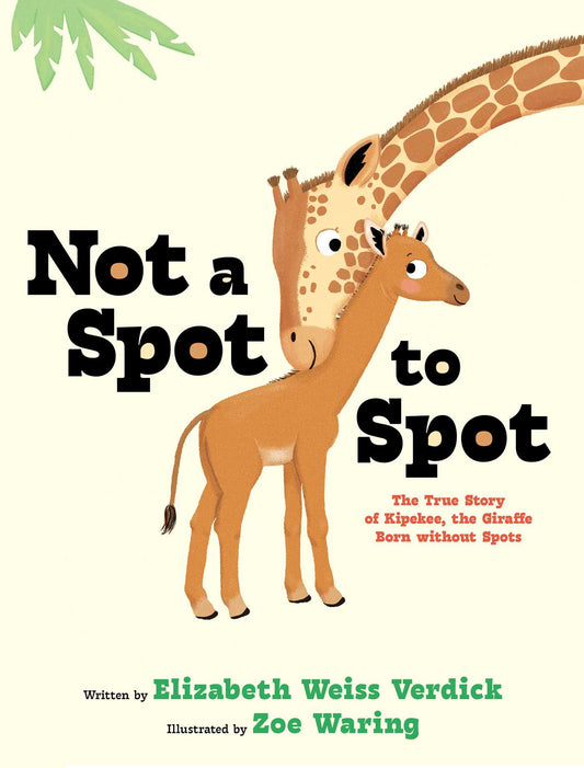 Not a Spot to Spot The True Story of Kipekee, the Giraffe Born without Spots image