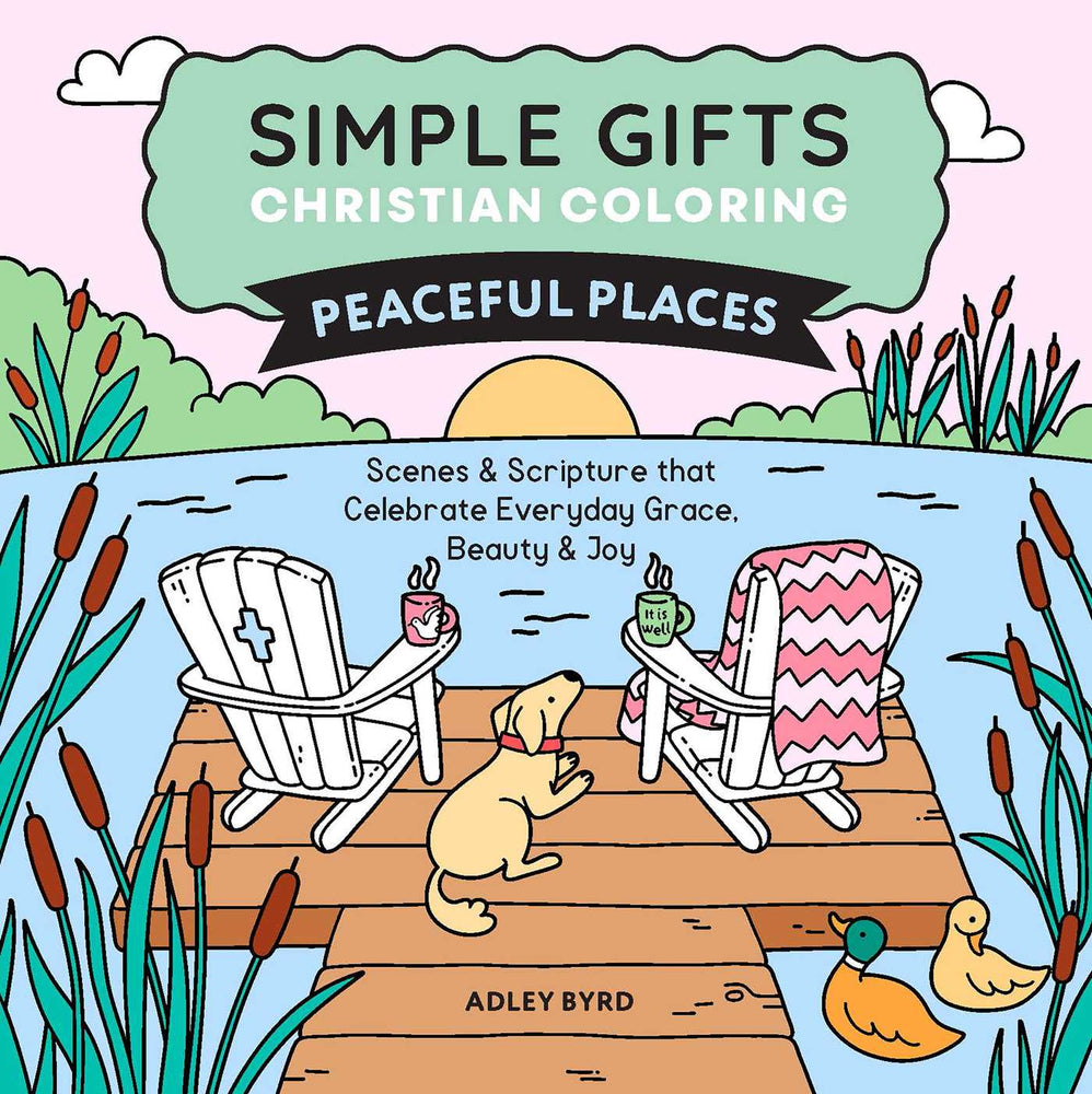 Simple Gifts Christian Coloring: Peaceful Places: Scenes & Scripture that Celebrate Everyday Grace, Beauty & Joy - Books - Image - Pop Weasel