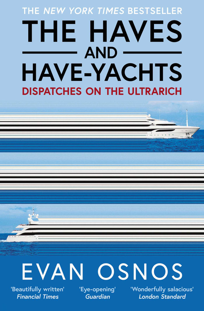 The Haves and Have-Yachts: Dispatches on the Ultrarich - Books - Image - Pop Weasel