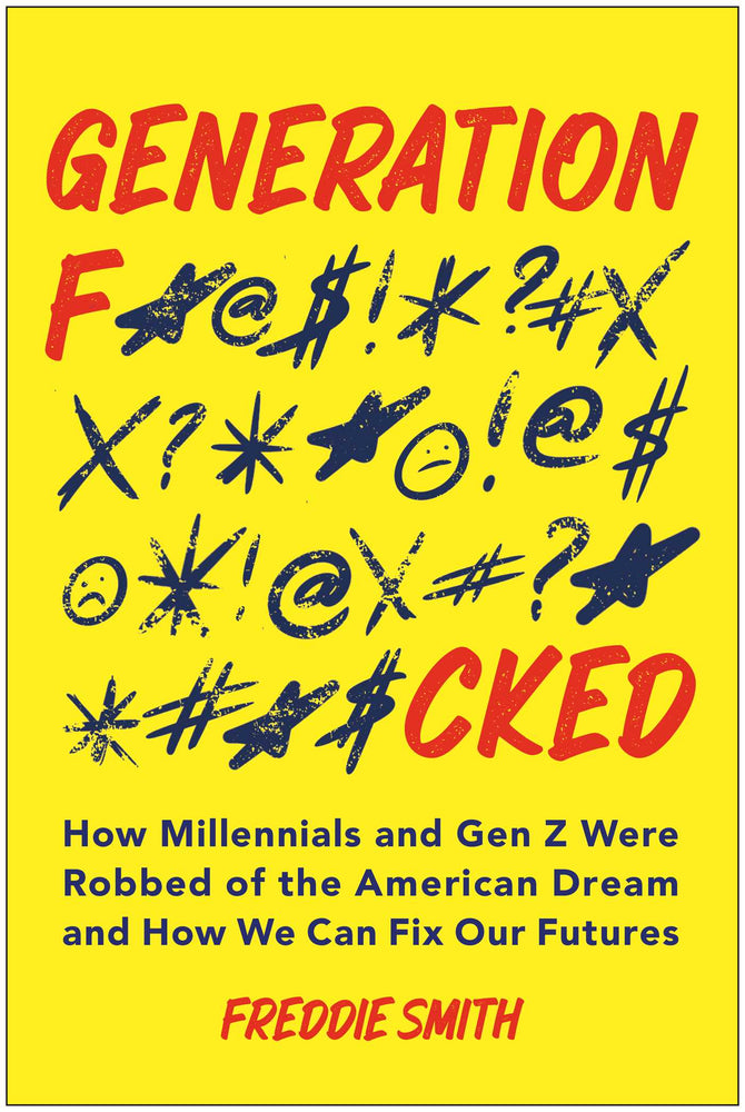 Generation F*cked: How Millennials and Gen Z Were Robbed of the American Dream and How We Can Fix Our Futures | TPB - Books - Image - Pop Weasel