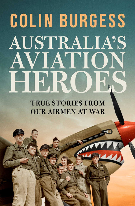 Australia's Aviation Heroes True stories from our airmen at war image