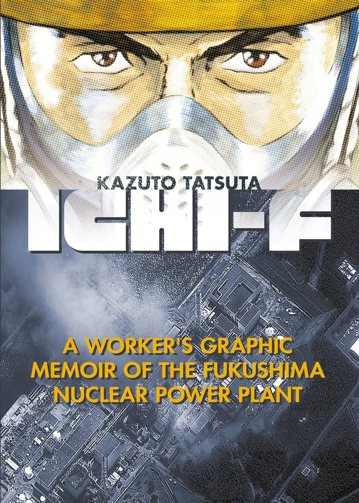 Ichi-F: A Worker's Graphic Memoir of the Fukushima Nuclear Power Plant image - Books - Image - Pop Weasel