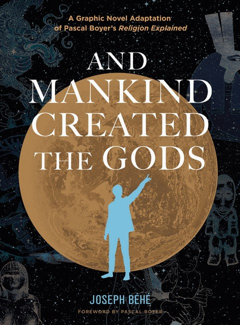 And Mankind Created the Gods A Graphic Novel Adaptation of Pascal Boyer's Religion Explained - Graphic Novels - Image - Pop Weasel