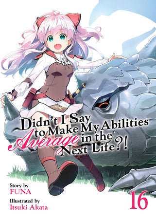 Didn't I Say To Make My Abilities Average In The Next Life?! (Light Novel) Vol. 16 - Manga - Image - Pop Weasel