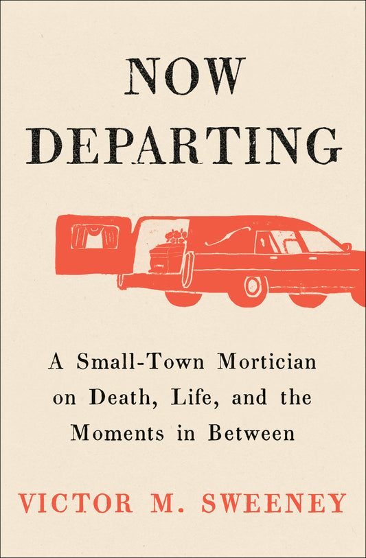 Now Departing: A Small-Town Mortician On Death, Life, And The Moments In Between