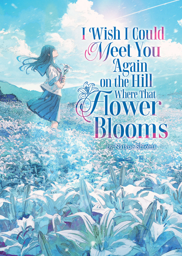 I Wish I Could Meet You Again on the Hill Where That Flower Blooms (Light Novel) - Manga - Image - Pop Weasel
