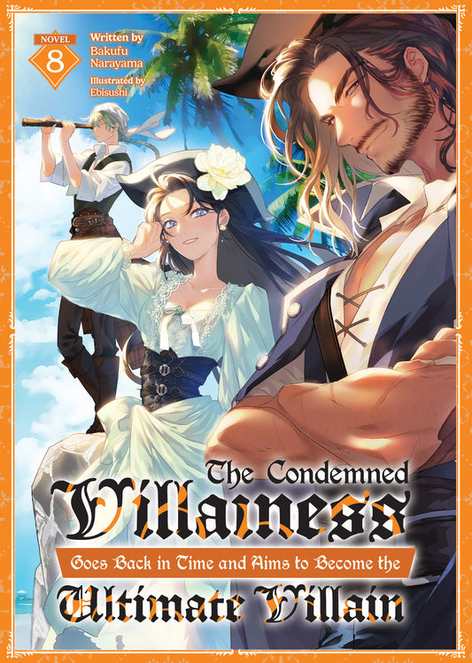 The Condemned Villainess Goes Back in Time and Aims to Become the Ultimate Villain (Light Novel) Vol. 8