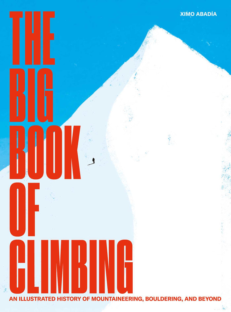 The Big Book of Climbing An Illustrated History of Mountaineering, Bouldering, and Beyond image - Childrens Books - Image - Pop Weasel