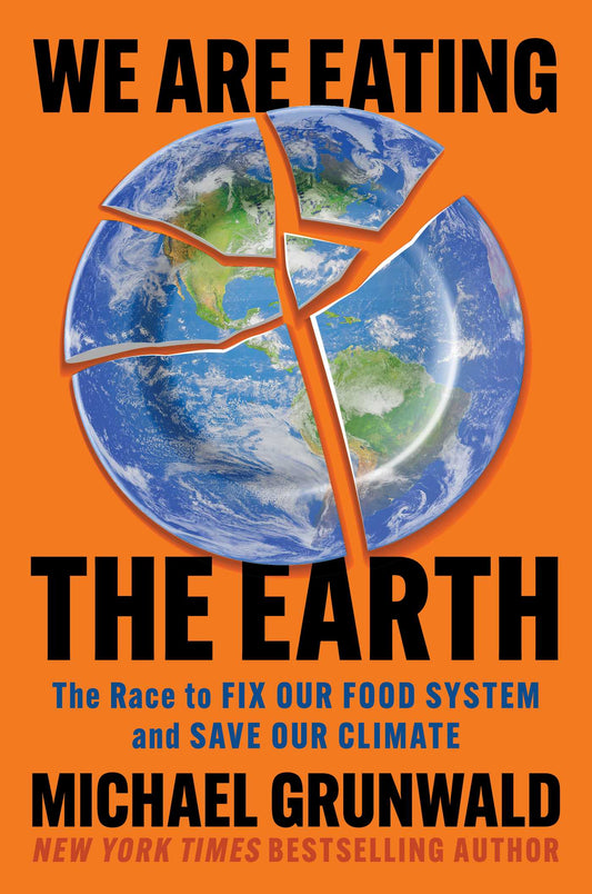 We Are Eating the Earth The Race to Fix Our Food System and Save Our Climate image