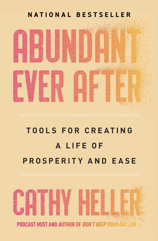 Abundant Ever After Tools for Creating a Life of Prosperity and Ease image