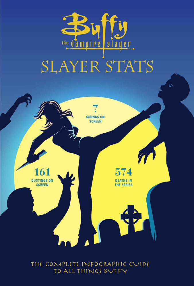 Pop Weasel Image of Buffy the Vampire Slayer: Slayer Stats - The Complete Infographic Guide to All Things Buffy - Books - Image - Pop Weasel