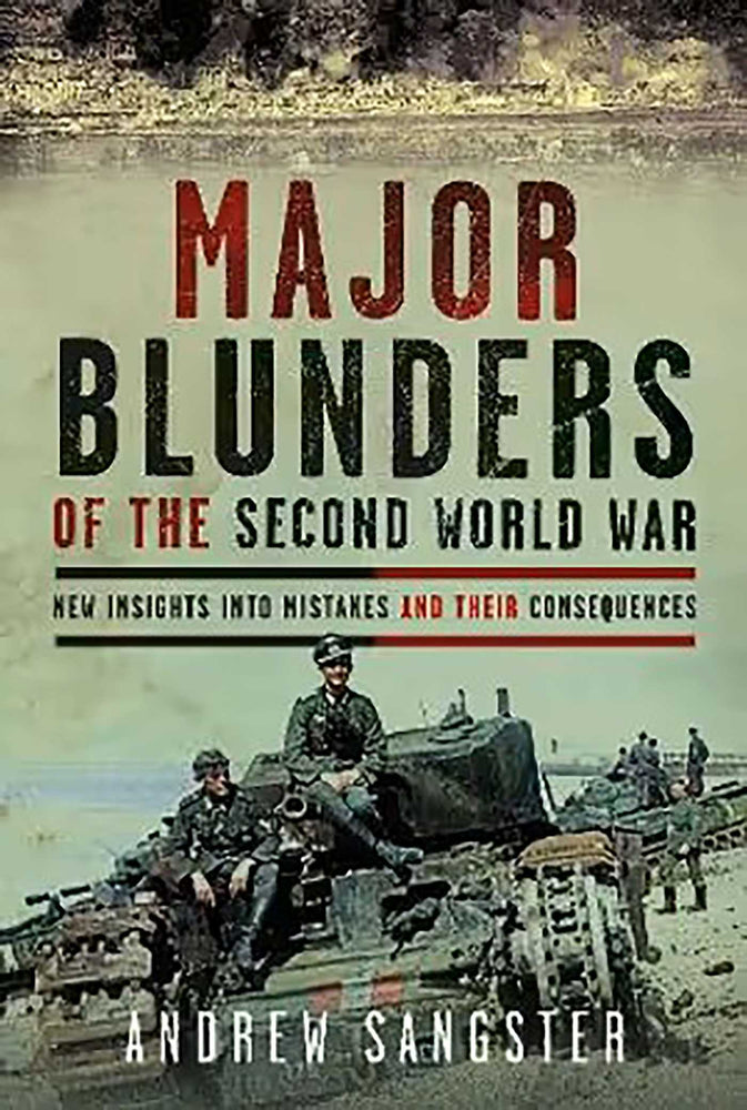 Major Blunders of the Second World War New Insights into Mistakes and their Consequences image - Books - Image - Pop Weasel