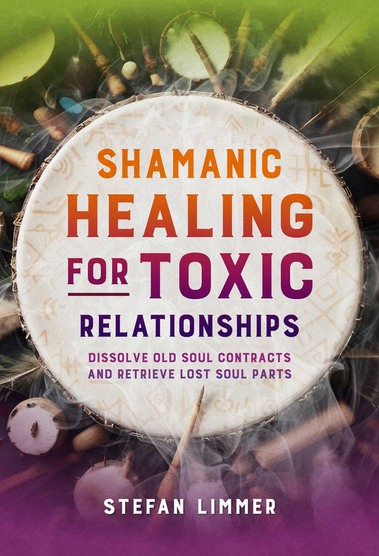 Shamanic Healing for Toxic Relationships Dissolve Old Soul Contracts and Retrieve Lost Soul Parts image