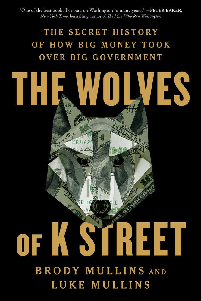 The Wolves of K Street The Secret History of How Big Money Took Over Big Government image - Books - Image - Pop Weasel