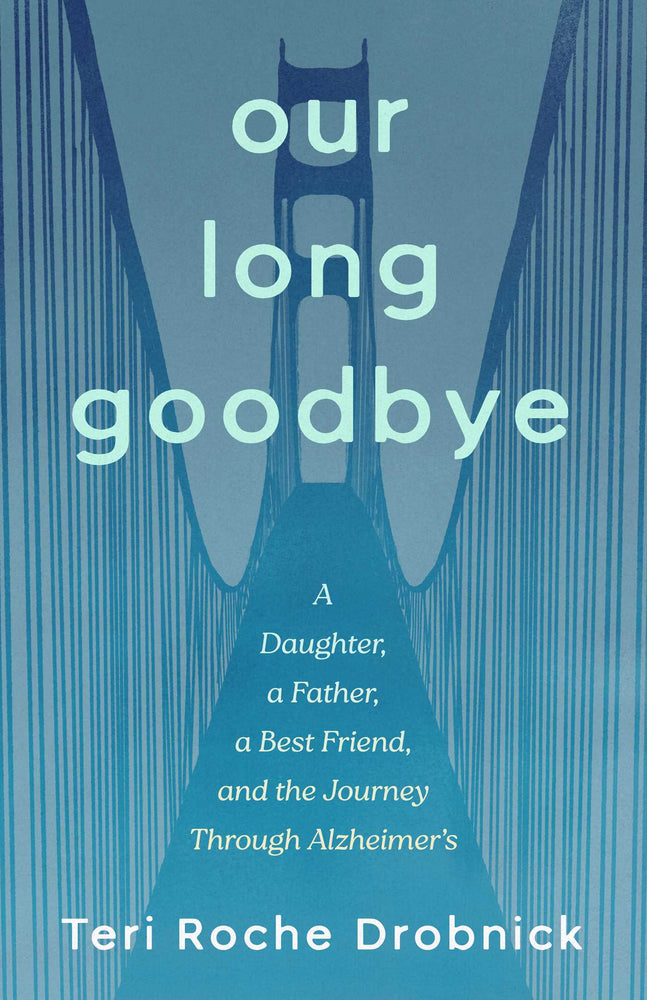 Our Long Goodbye: A Daughter, A Father, A Best Friend, And The Journey Through Alzheimer's - Books - Image - Pop Weasel