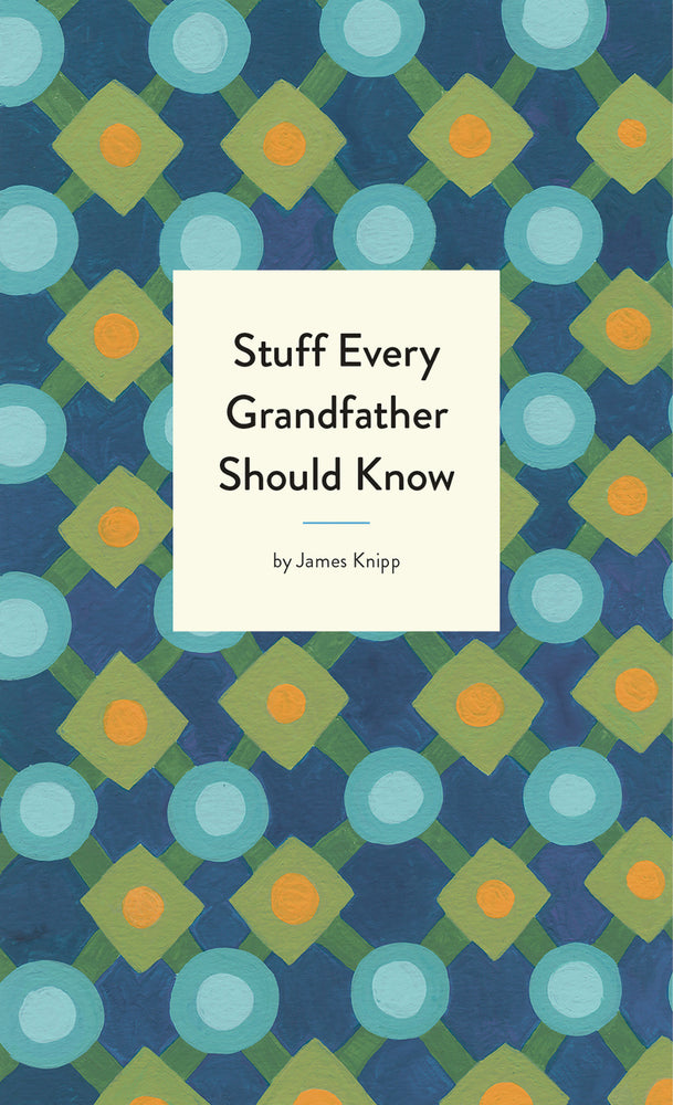 Stuff Every Grandfather Should Know | Hardcover image - Books - Image - Pop Weasel