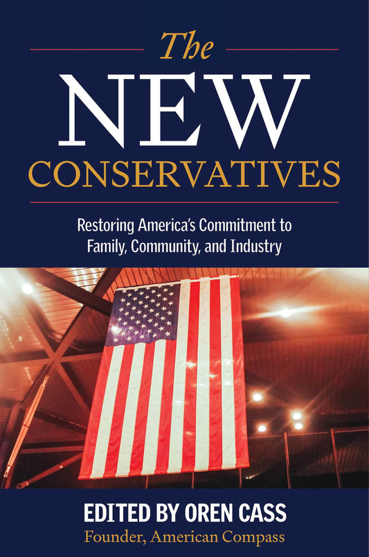 The New Conservatives Restoring America's Commitment to Family, Community, and Industry image