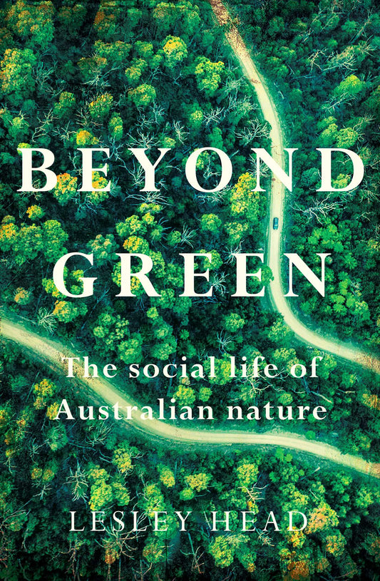 Beyond Green The Social Life of Australian Nature image