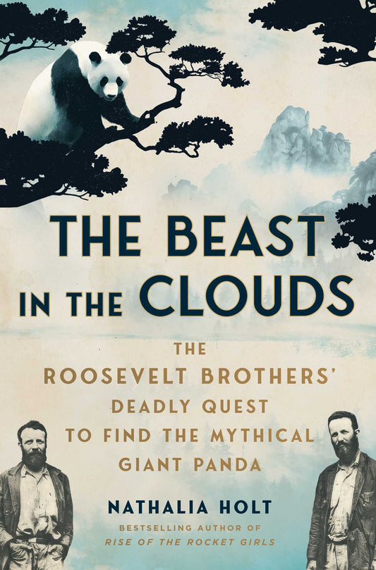 The Beast in the Clouds The Roosevelt Brothers' Deadly Quest to Find the Mythical Giant Panda image
