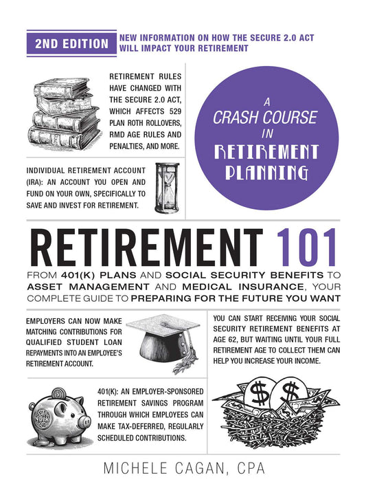 Retirement 101, 2nd Edition From 401(k) Plans and Social Security Benefits to Asset Management and Medical Insurance, Your Complete Guide to Preparing for the Future You Want image