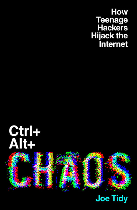 CTRL + ALT + CHAOS How Teenage Hackers Hijack the Internet image