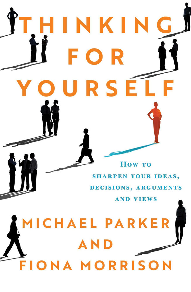Thinking For Yourself How to Sharpen Your Ideas, Decisions, Arguments and Views image - Books - Image - Pop Weasel