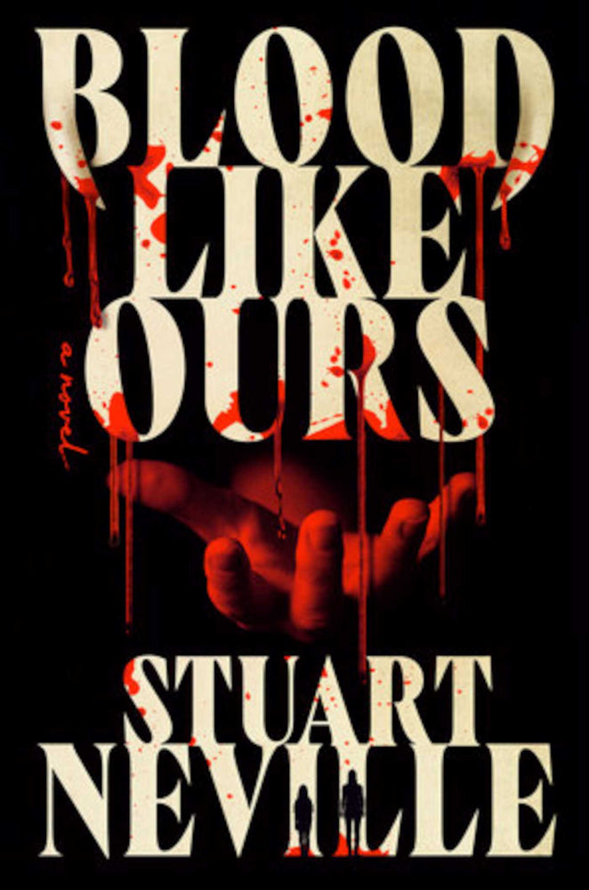 Blood Like Ours A pulse-pounding, spine-chilling journey into the dark. 'Neville might well be Stephen King's rightful heir' (Will Dean) image - Books - Image - Pop Weasel