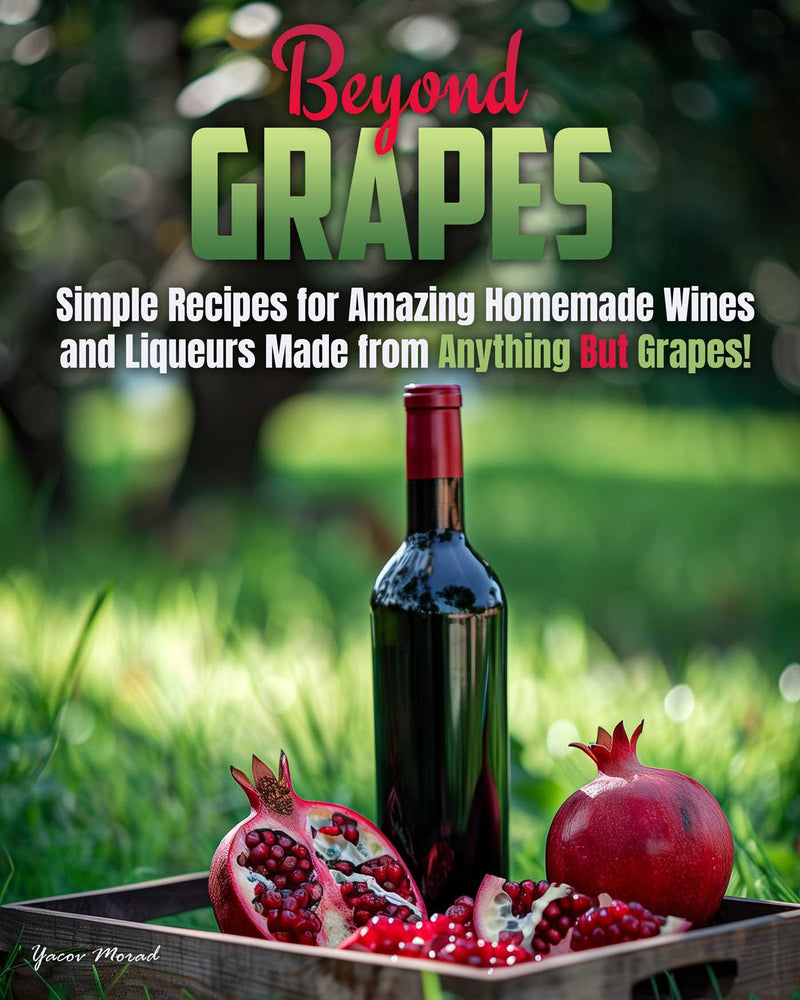 Beyond Grapes How to Make Wine Out of Anything But Grapes image - Books - Image - Pop Weasel