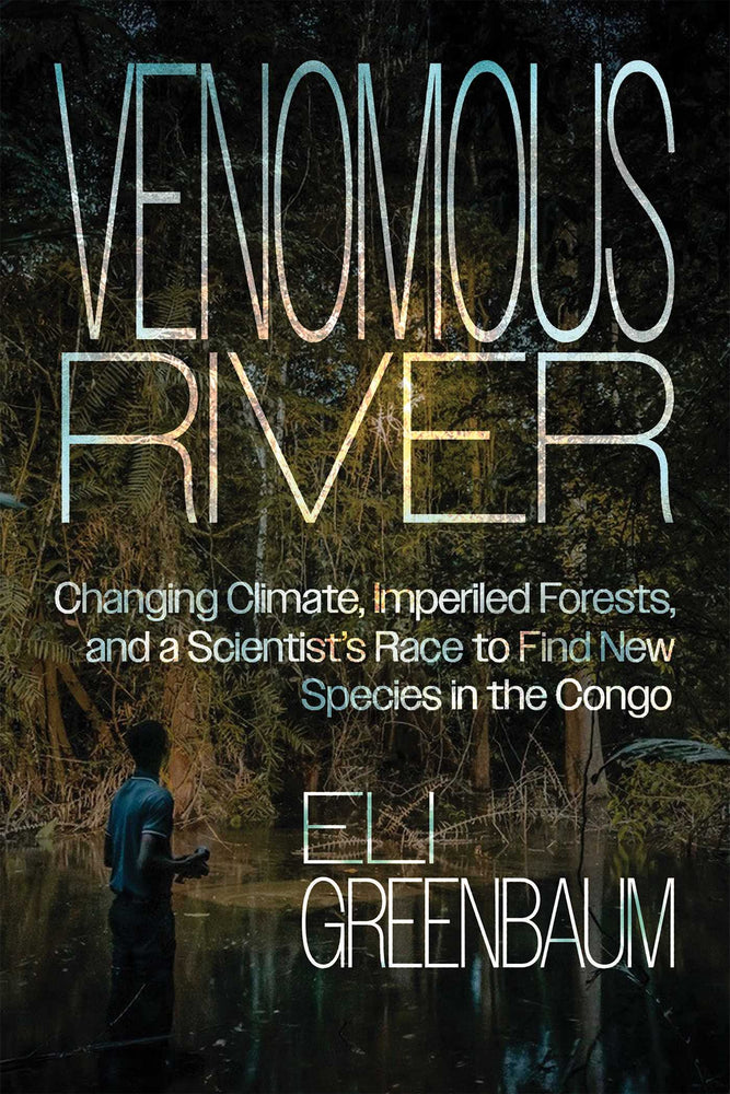 Venomous River: Changing Climate, Imperiled Forests, And A Scientist's Race To Find New Species In The Congo - Books - Image - Pop Weasel