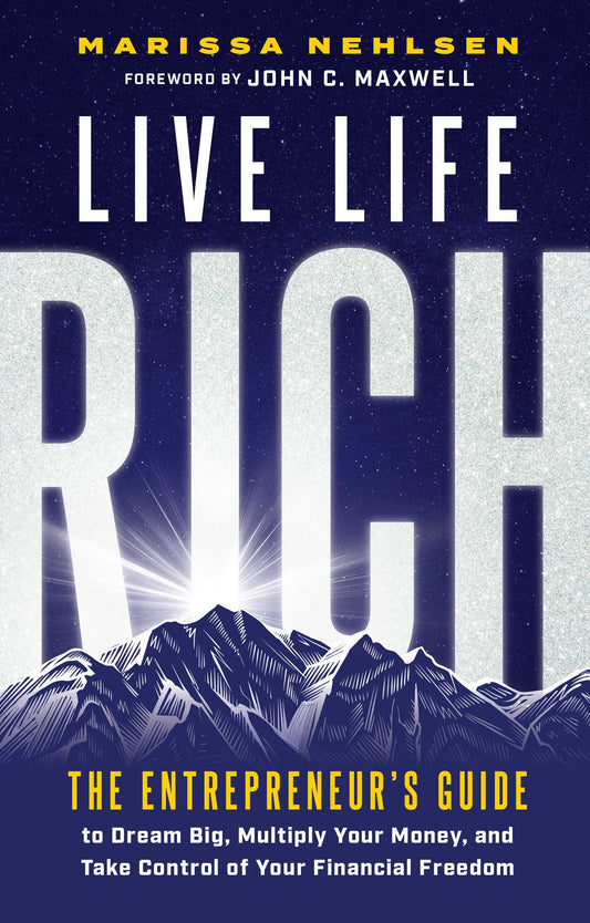 Live Life Rich The Entrepreneur's Guide to Dream Big, Multiply Your Money, and Take Control of Your Financial Freedom image