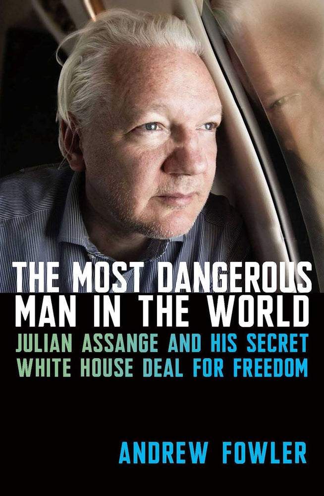 The Most Dangerous Man in the World Julian Assange and His Secret White House Deal to Freedom image - Books - Image - Pop Weasel