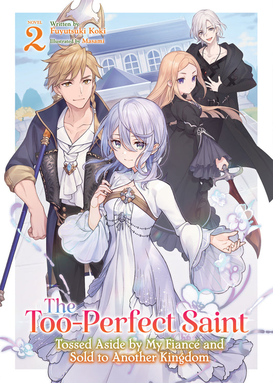 The Too-Perfect Saint: Tossed Aside by My Fiancé and Sold to Another Kingdom (Light Novel) Vol. 2 - Image
