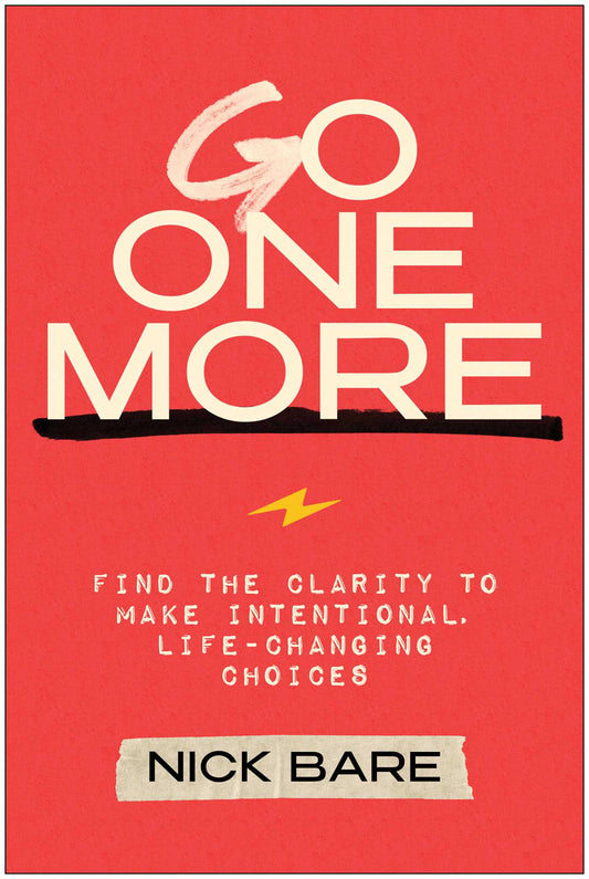 Go One More Find the Clarity to Make Intentional, Life-Changing Choices image